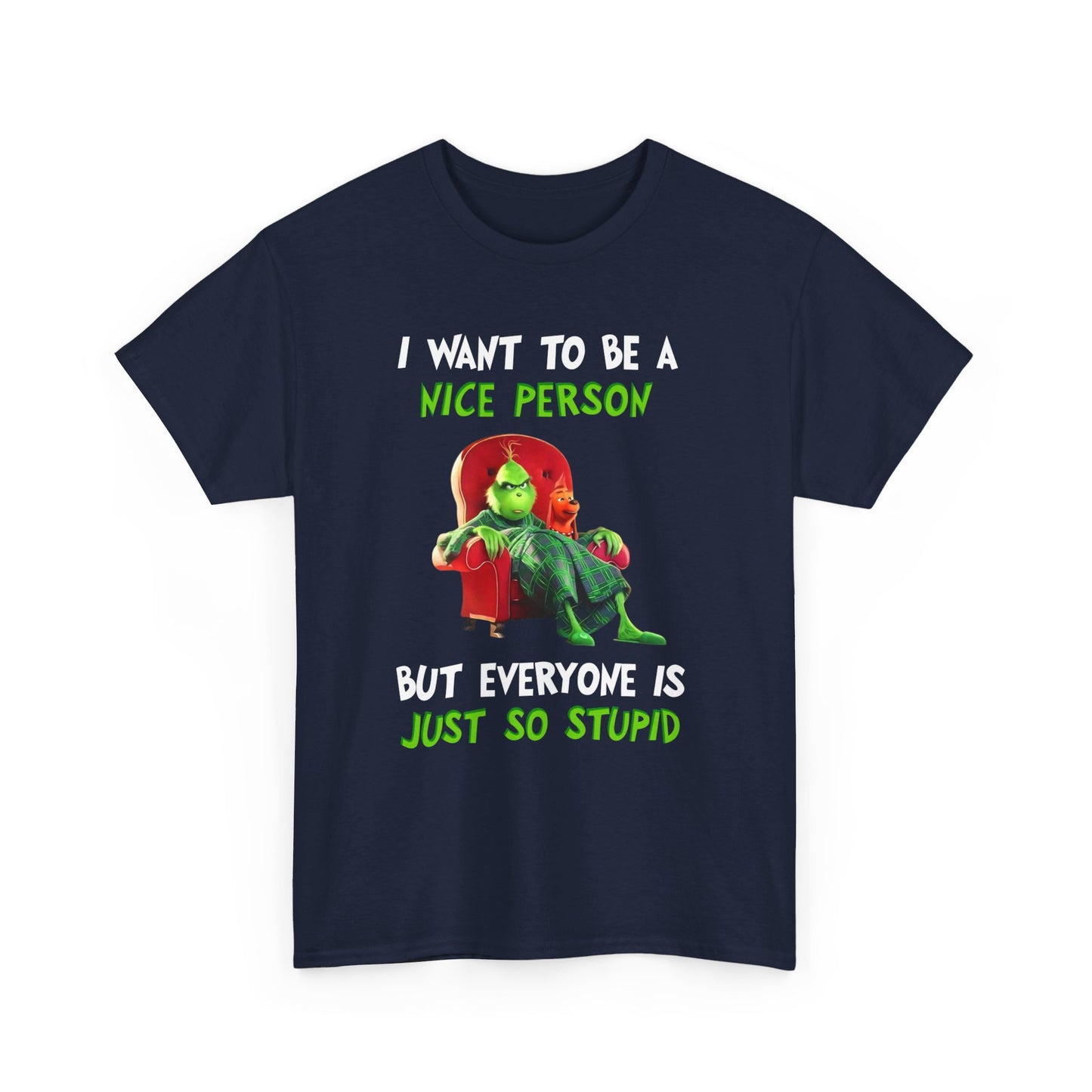 I want to be a nice person but everyone is just so stupid Shirt