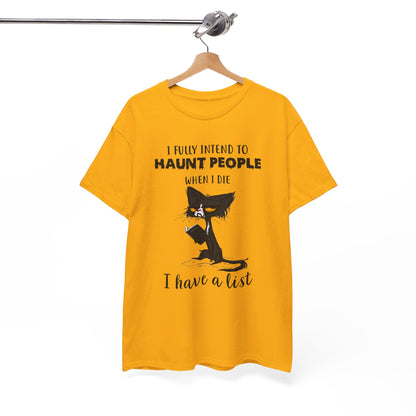 I Fully Intend To Haunt People When I Die I Have A List Shirt