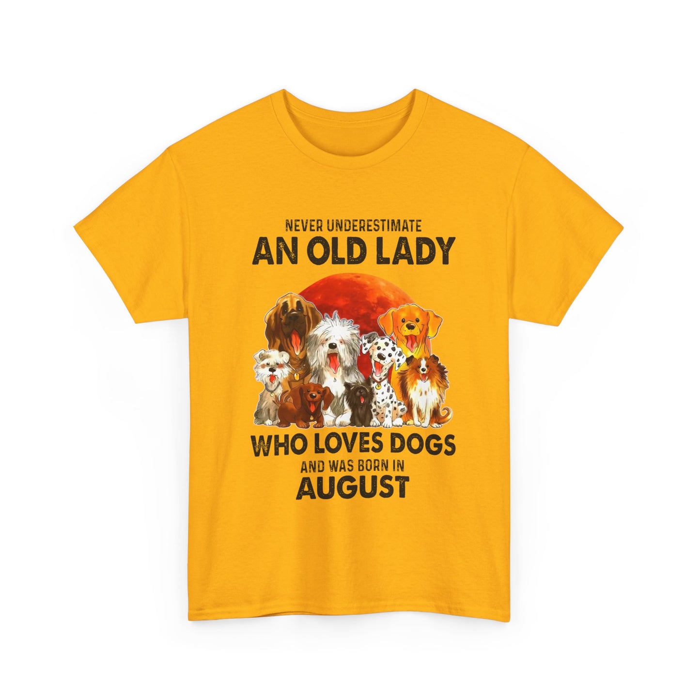 Never Underestimate An Old Lady Who Loves Dogs And Was Born In August Shirt