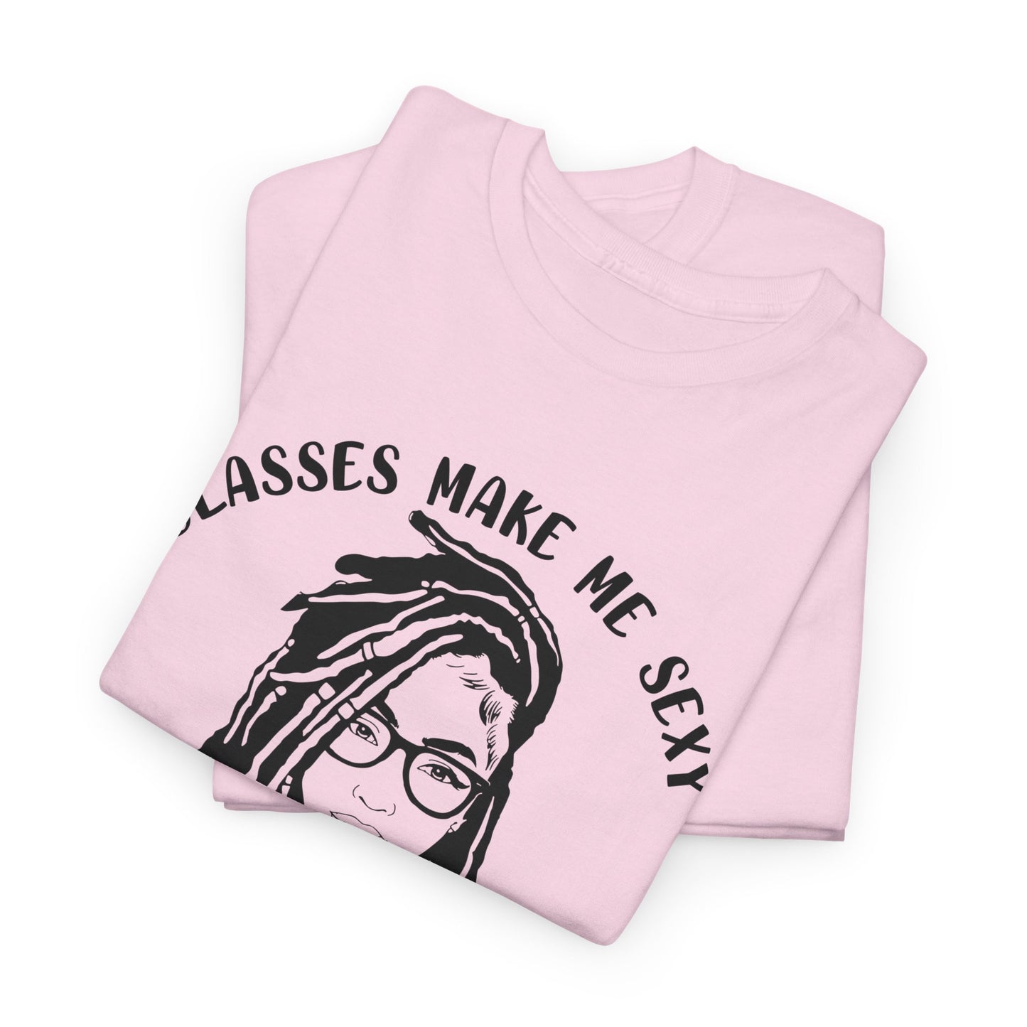 Glasses make me sexy locs make me dangerous Shirt