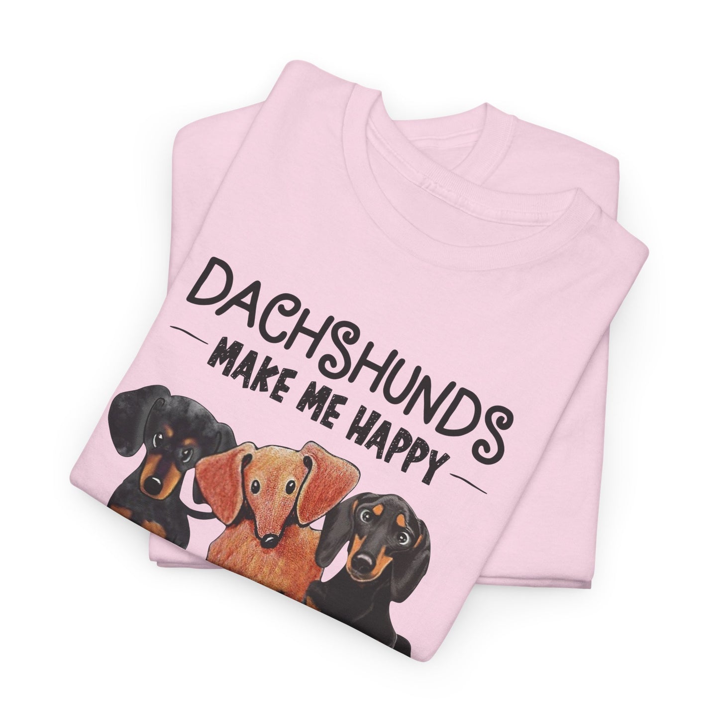 Dachshunds Make Me Happy Shirt