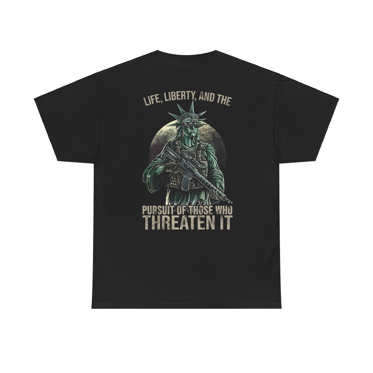 Life Liberty And The Pursuit Of Those Who Threaten It Shirt