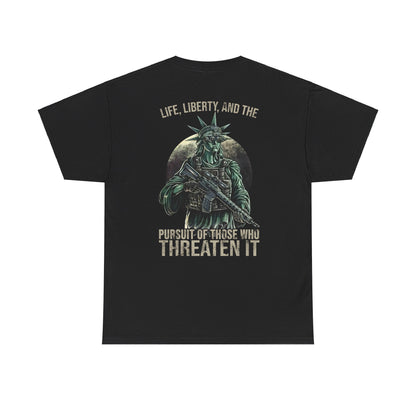 Life Liberty And The Pursuit Of Those Who Threaten It Shirt