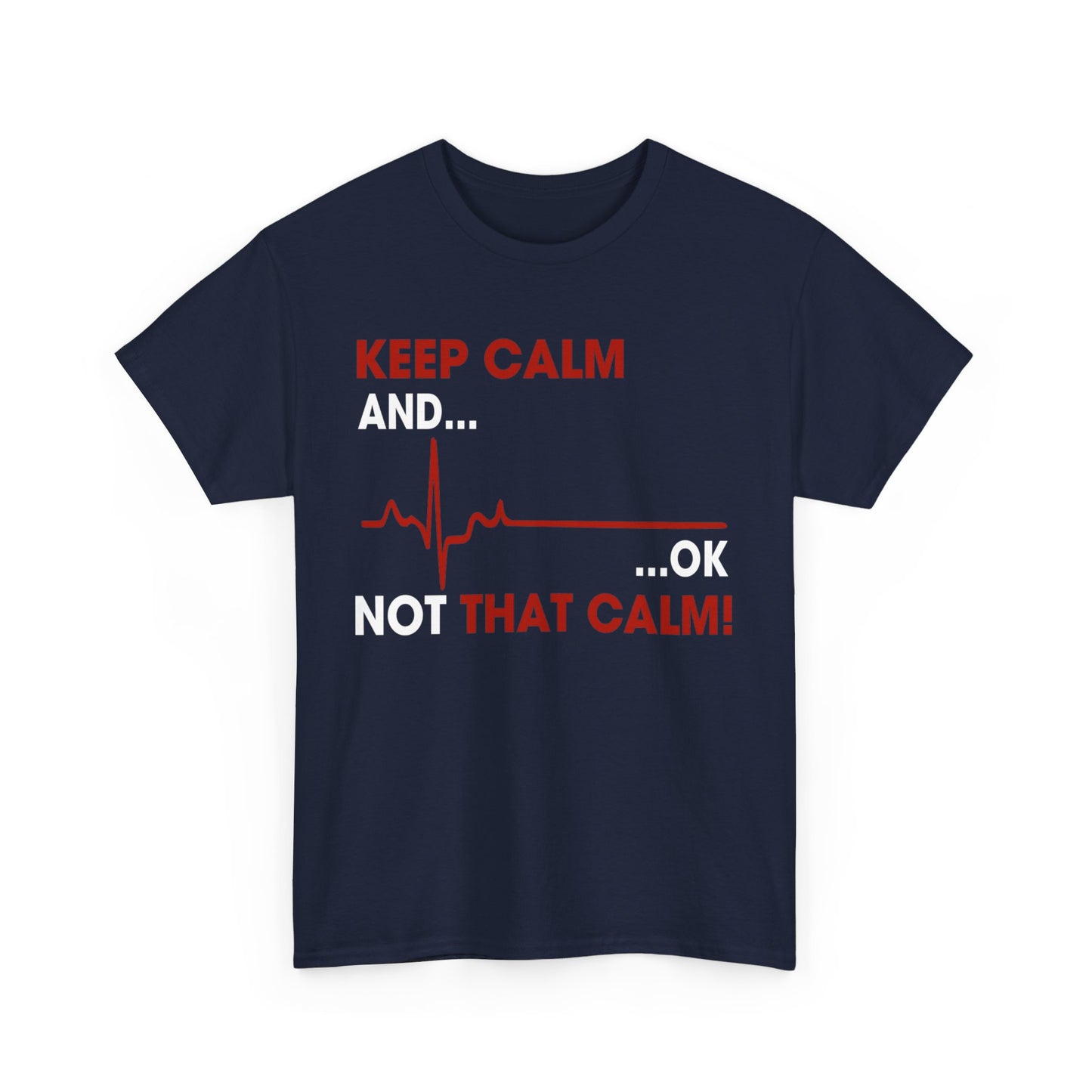 Keep Calm and ok not that calm Shirt