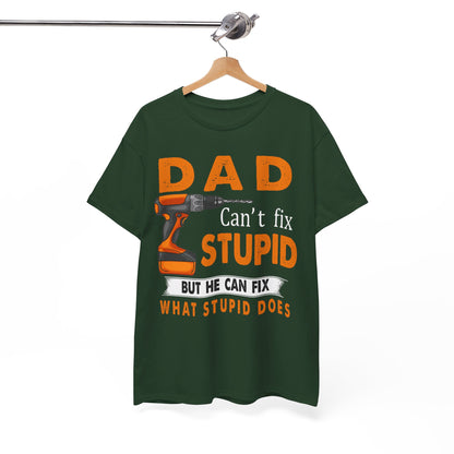 Dad Can't Fix Stupid But He Can Fix What Stupid Does Shirt