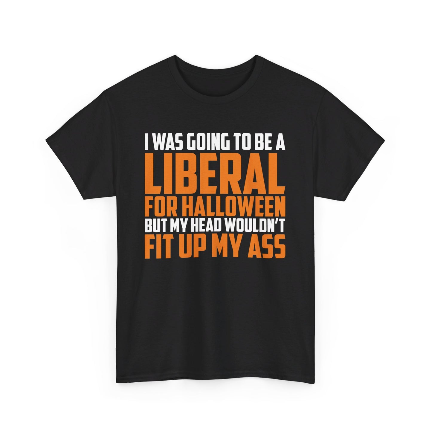 I Was Going To Be A Liberal For Halloween Shirt