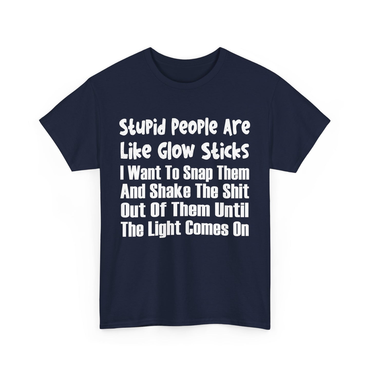 Stupid People Are Like Glow Sticks Shirt