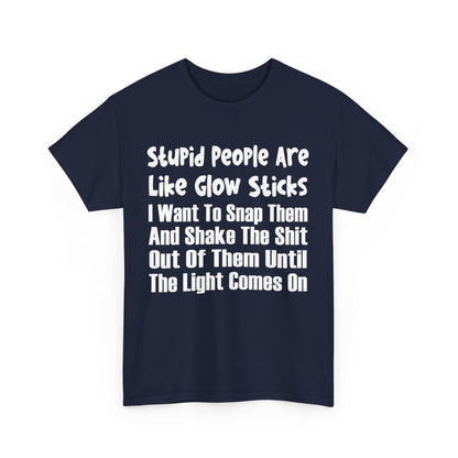 Stupid People Are Like Glow Sticks Shirt