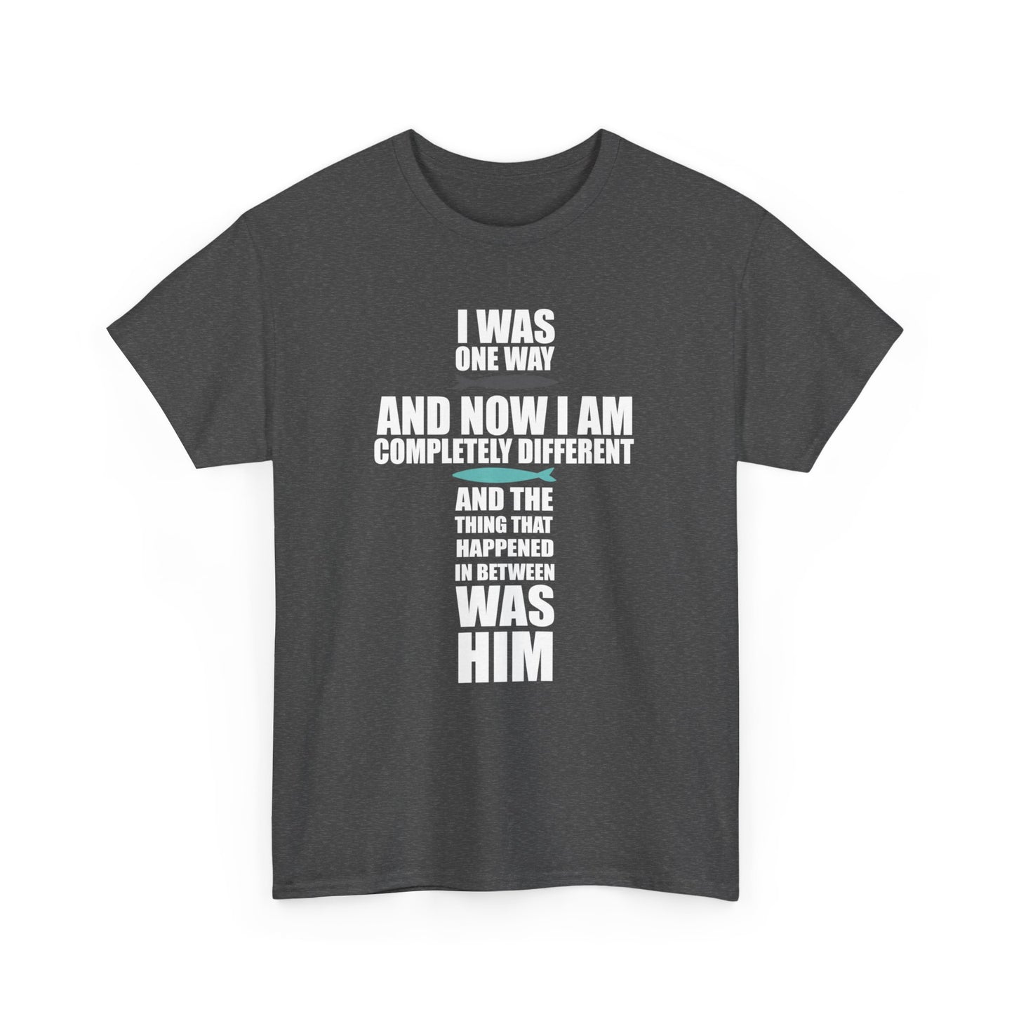 I Was One Way and Now I Am Completely Different and The Thing that Happened in Was Him Shirt