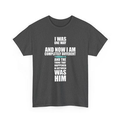 I Was One Way and Now I Am Completely Different and The Thing that Happened in Was Him Shirt