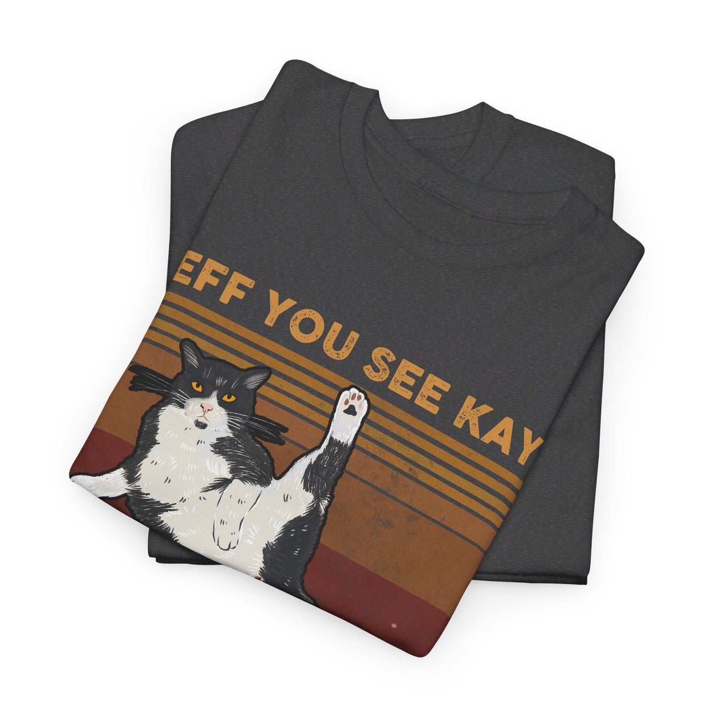 Cat Eff You See Kay Why Oh You Shirt