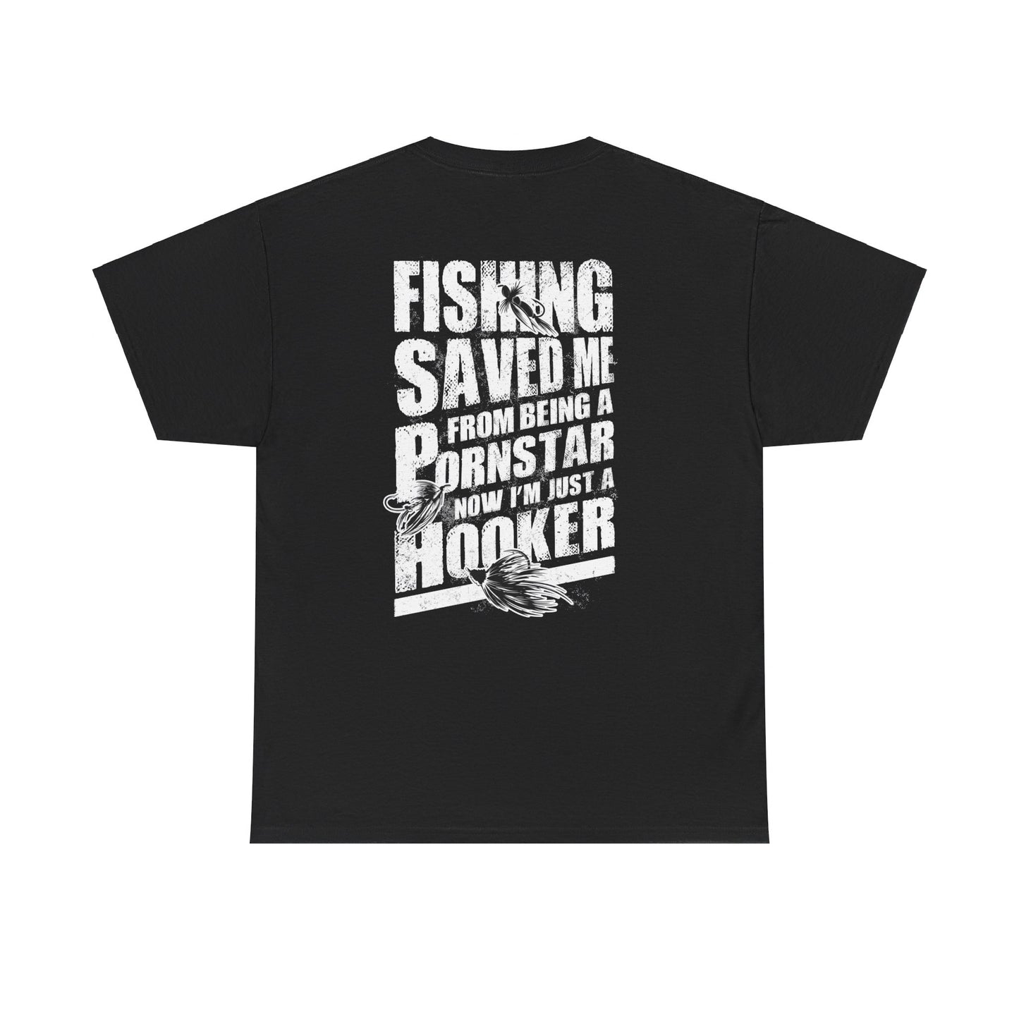 Fishing Men's shirt - Fishing saved me from being a p*rns star now I'm just a hooker