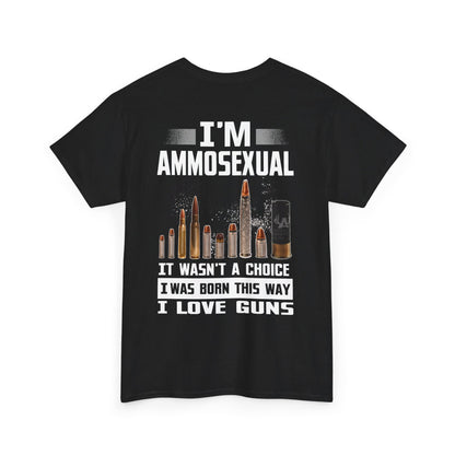 I'm Ammosexual It Wasn't A Choice I Was Born This Way I Love Gun Shirt