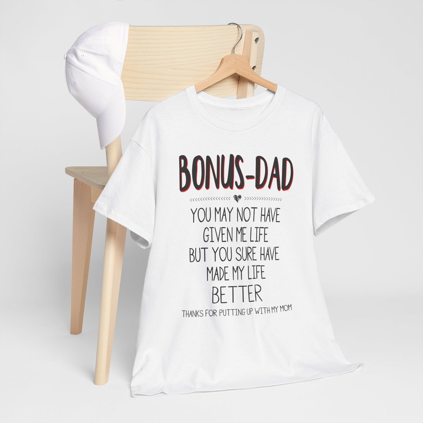 Bonus Dad You May Not Have Given Me Life Fathers Shirt