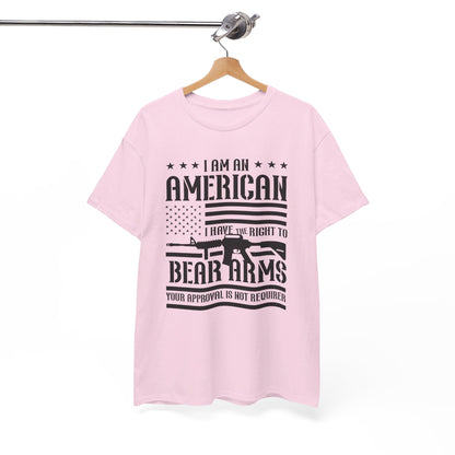 Conservative T-Shirt | 2A | I Am An American, I Have The Right To Bear Arms, Your Approval Is Not Required