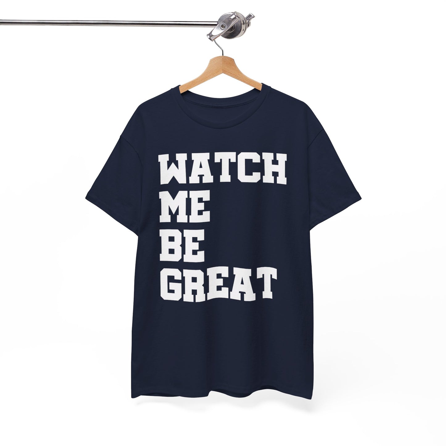 Watch Me Be Great Shirt