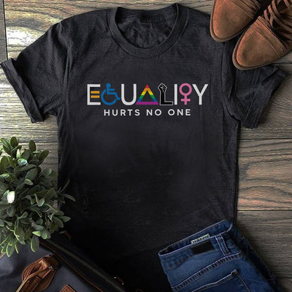 Equality Hurt No One Shirt