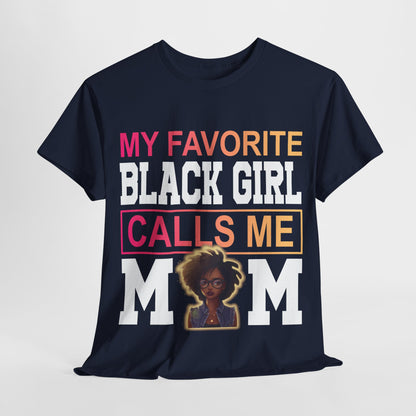 My Favorite Black Girl Calls Me Mom Shirt