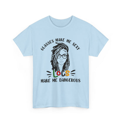 Glasses make me sexy locs make me dangerous Shirt