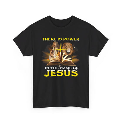 There Is Power In The Name Of Jesus Shirt