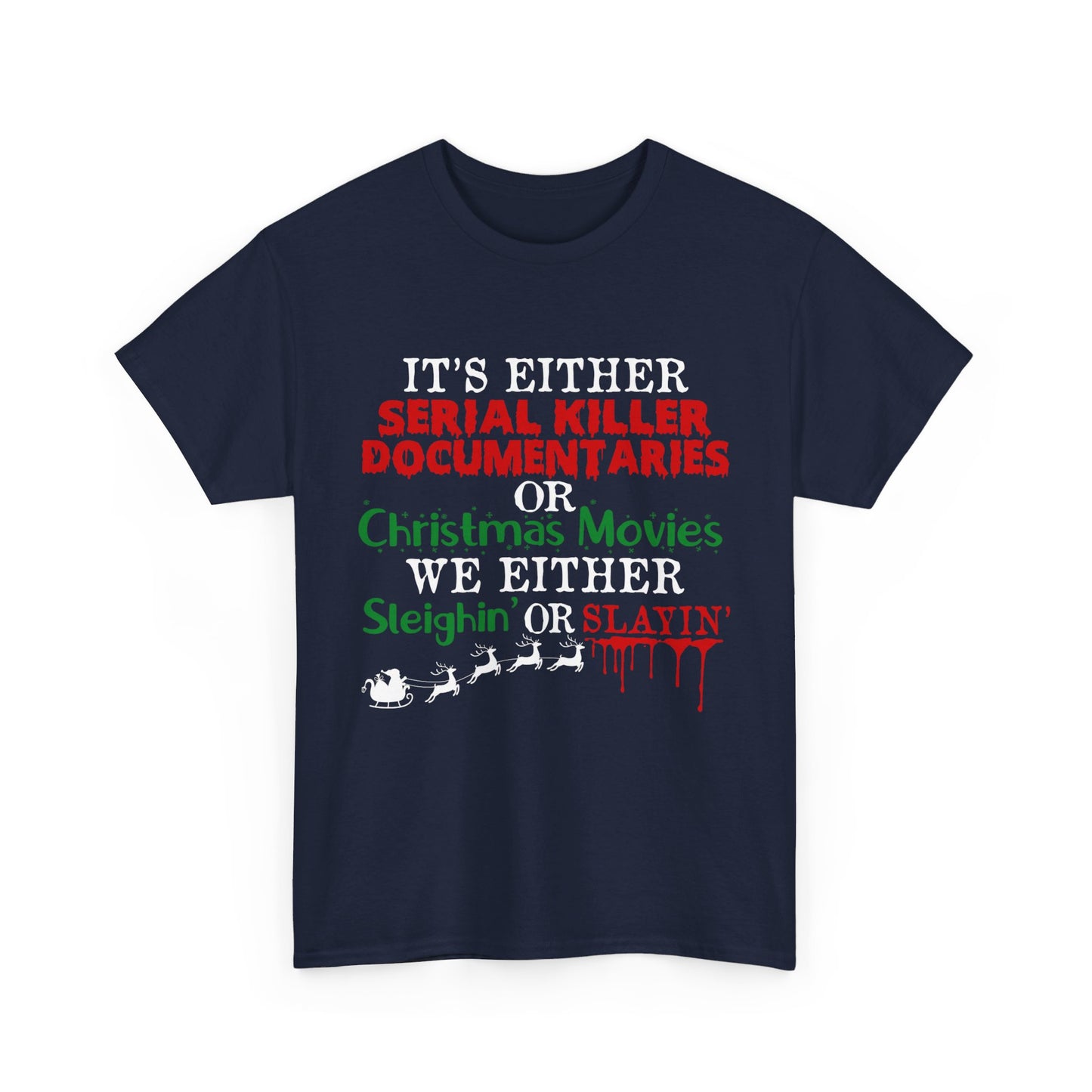 It's Either Serial Killer Documentaries or Christmas Movies Tee