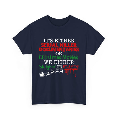 It's Either Serial Killer Documentaries or Christmas Movies Tee