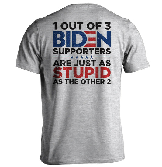 1 Out Of 3 Biden Supporters T-Shirt