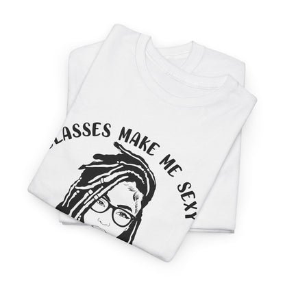 Glasses make me sexy locs make me dangerous Shirt