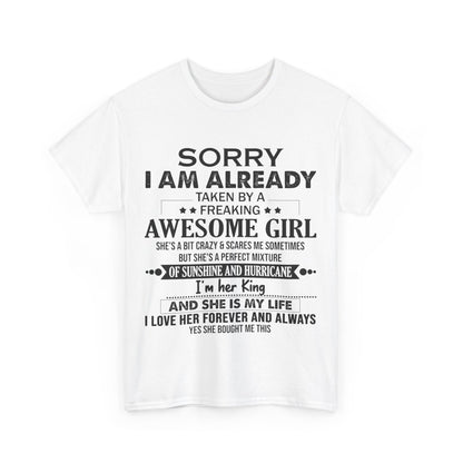 Gift for boyfriend - Sorry I am already taken by a freaking awesome girl Shirt