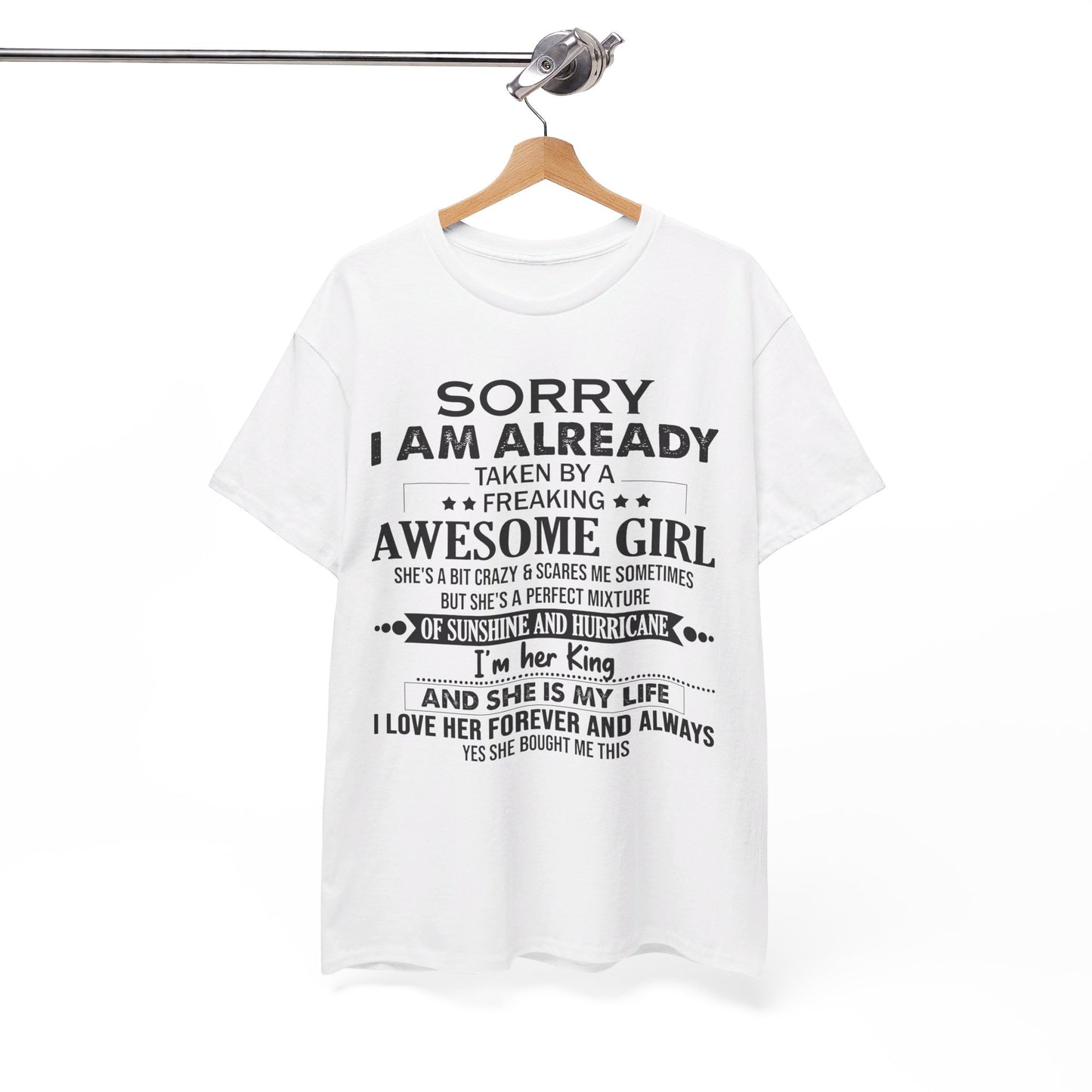 Sorry i am already taken by a freaking awesome girl Shirt Gift for boyfriend