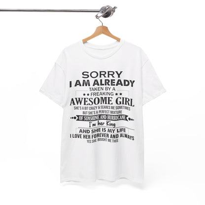 Sorry i am already taken by a freaking awesome girl Shirt Gift for boyfriend