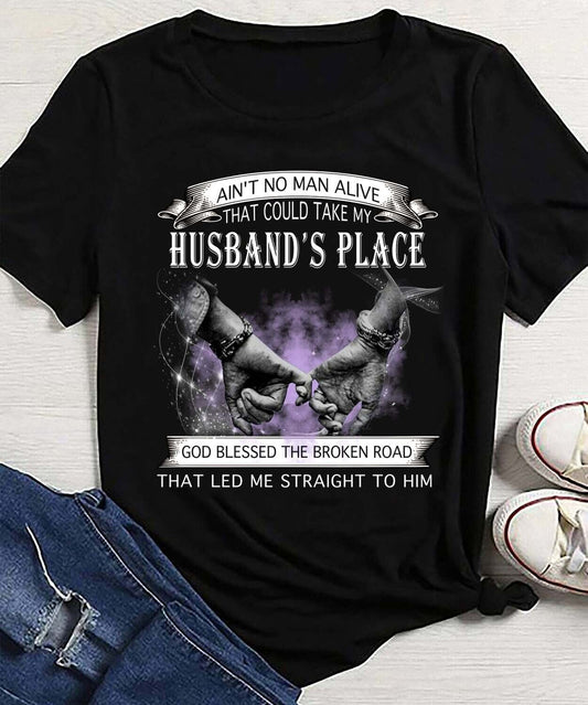 Ain't No Man Alive That Could Take My Husband's Place Shirt