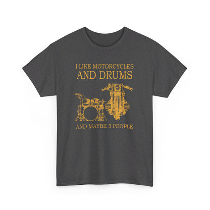 I Like Motorcycles And Drums And Maybe 3 People Shirt