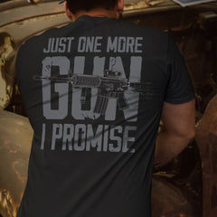 Just One More Gun I Promise Shirt