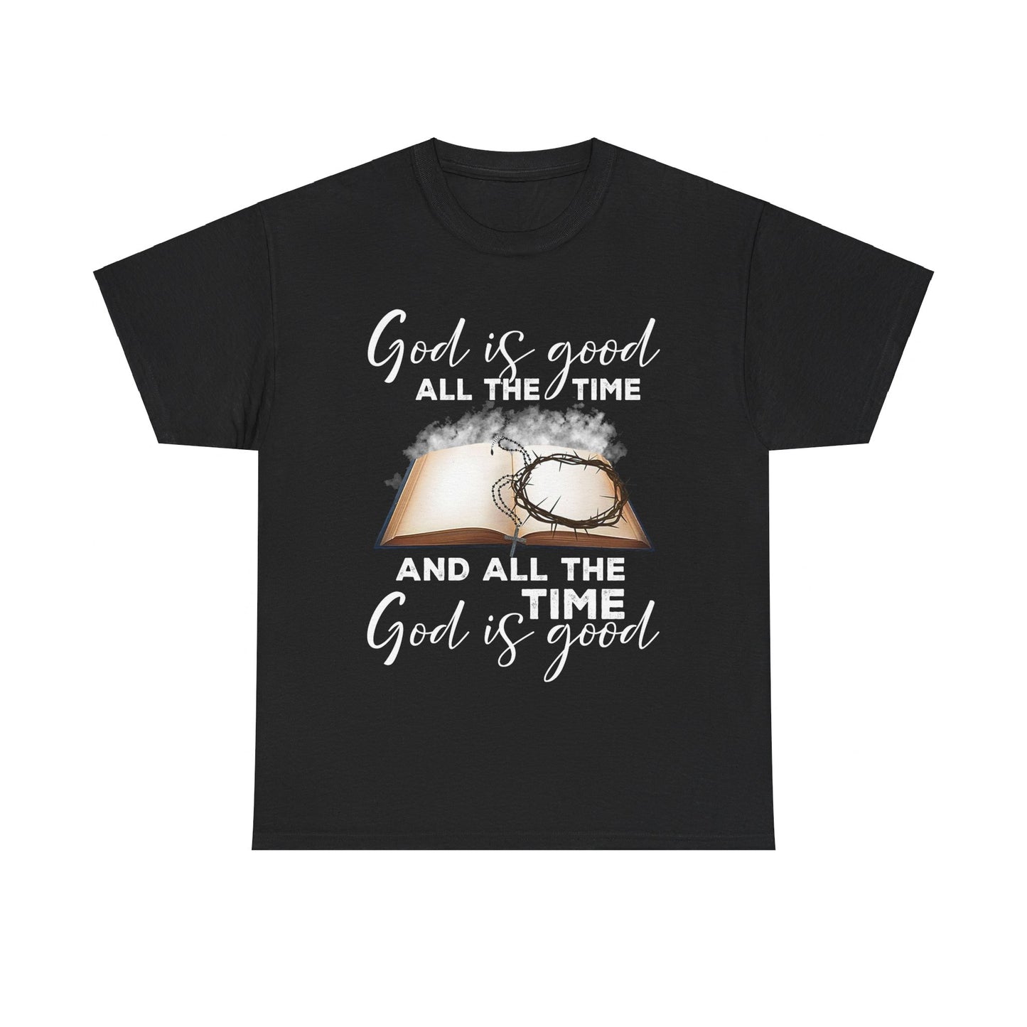 God Is Good All The Time Shirt