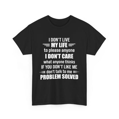 I Don't Live My Life To Please Anyone Shirt