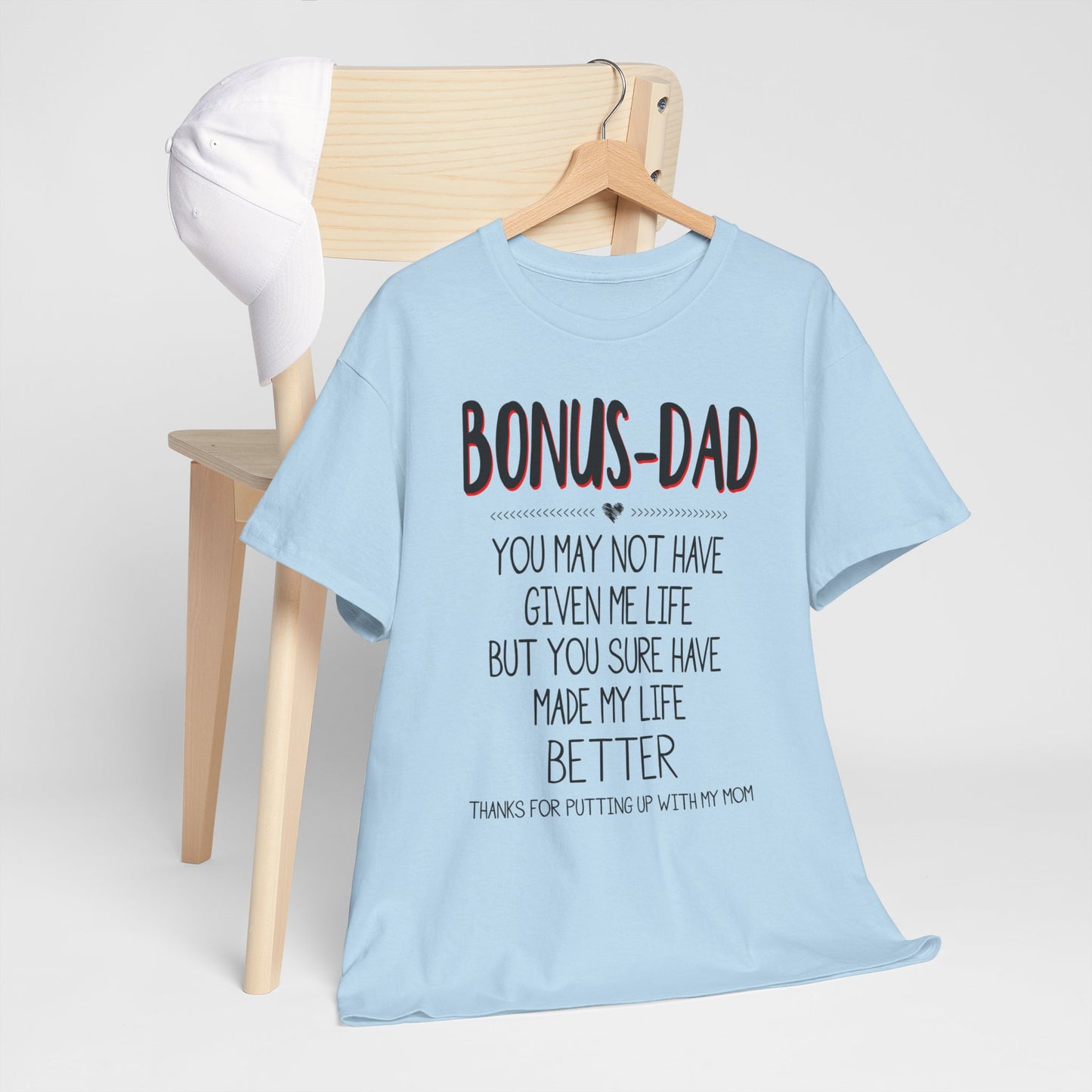 Bonus Dad You May Not Have Given Me Life Fathers Shirt