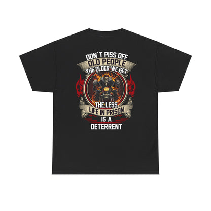 Don’t Piss Off Old People The Older We Get The Less Life In Prison Is A Deterrent Shirt