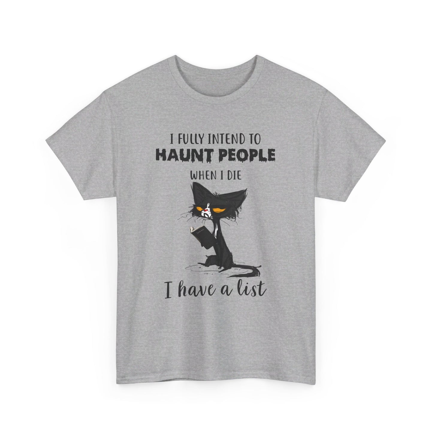 I Fully Intend To Haunt People When I Die I Have A List Shirt