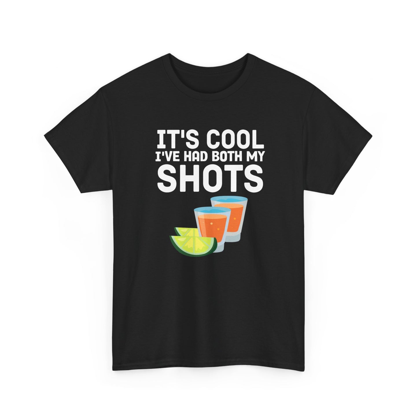 It's cool I've had both my shots Shirt