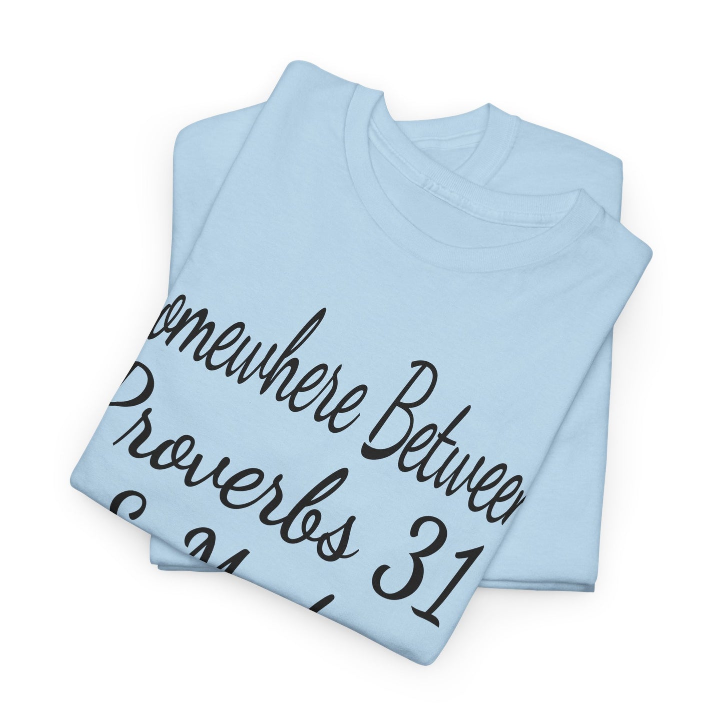 Somewhere between proverbs 31 & madea T-Shirt