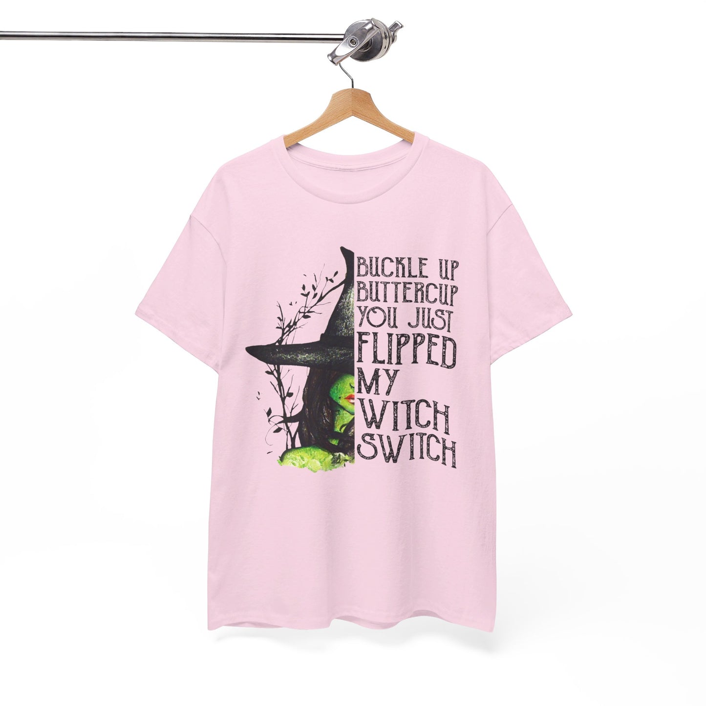 Buckle up buttercup you just flipped my witch switch T-Shirt