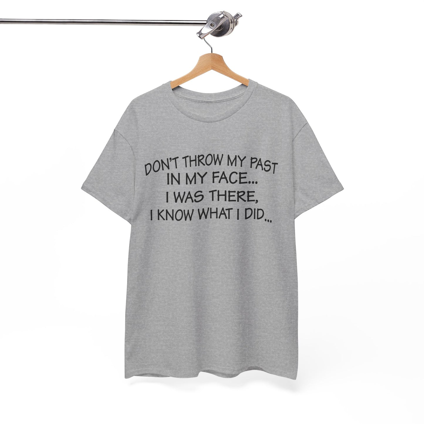 Don't Throw My Past In My Face Shirt