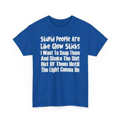 Stupid People Are Like Glow Sticks Shirt