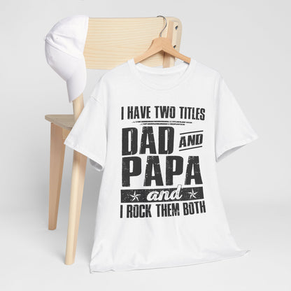 I Have Two Titles Dad And Papa Shirt