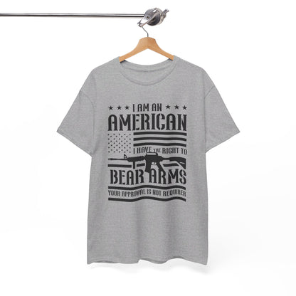 Conservative T-Shirt | 2A | I Am An American, I Have The Right To Bear Arms, Your Approval Is Not Required