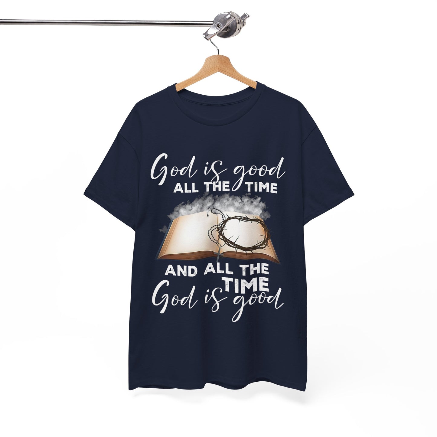 God Is Good All The Time Shirt