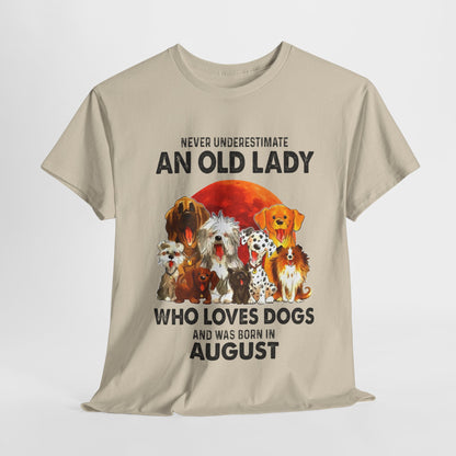 Never Underestimate An Old Lady Who Loves Dogs And Was Born In August Shirt