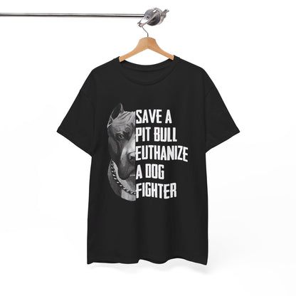 Save a Pitbull euthanize a dog fighter Shirt