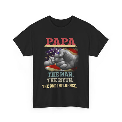 Papa Shirt The Man The Myth The Bad Influence